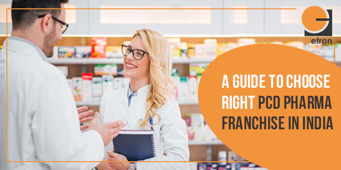 A Guide on Choosing the Right PCD Pharma Franchise Company in India
