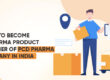 How To Become a Pharma Product Supplier of PCD Pharma Company in India